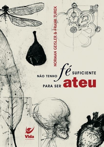 nao-tenho-fe-suficiente-para-ser-ateu-norman-geisler-frank-turek