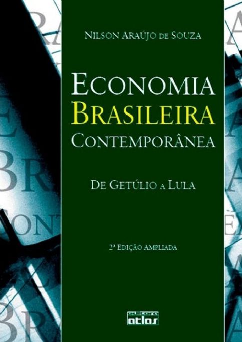 economia-brasileira-contemporanea-de-getulio-a-lula-nilson-araujo-de-souza