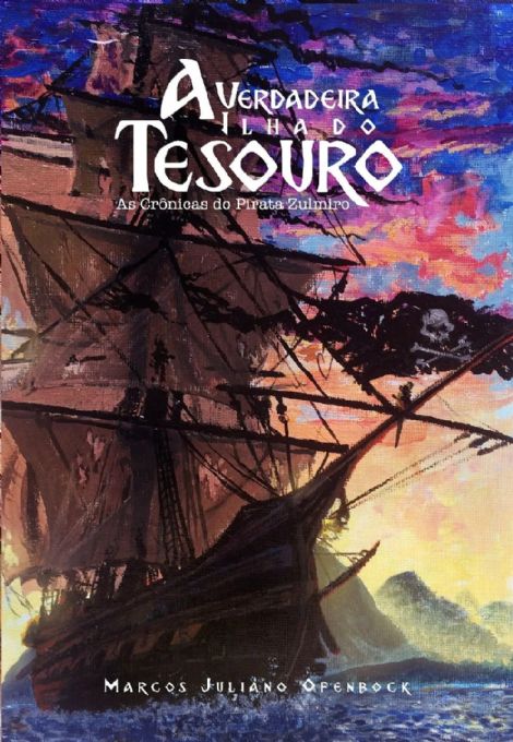 a-verdadeira-ilha-do-tesouro-as-cronicas-do-pirata-zulmiro-marcos-juliano-ofenbock