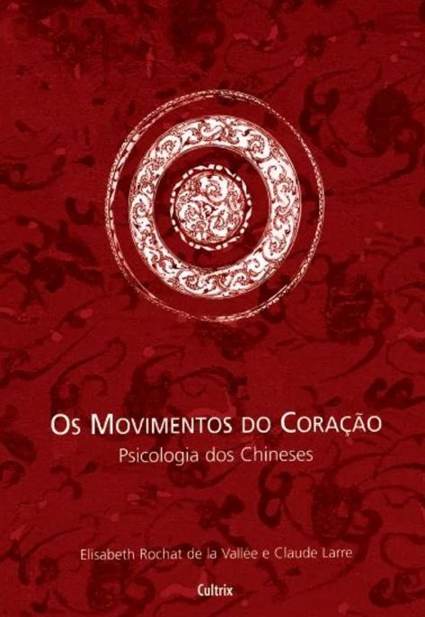 os-movimentos-do-coracao-psicologia-dos-chineses-elisabeth-rochat-de-la-vallee-e-claude-larre