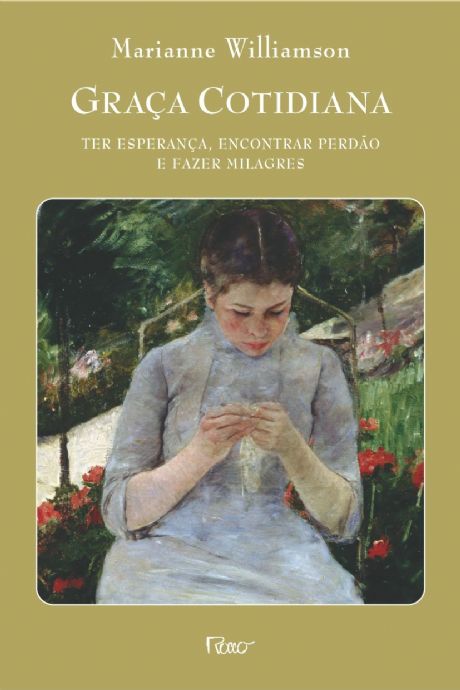 graca-cotidiana-ter-esperanca-encontrar-perdao-e-fazer-milagres-marianne-wiliamson