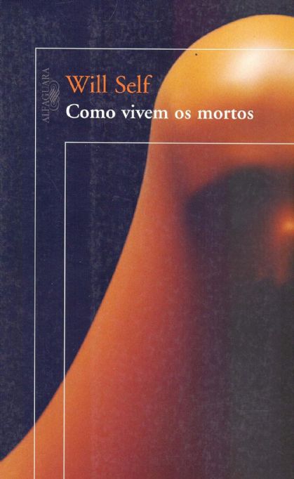 como-vivem-os-mortos-will-self