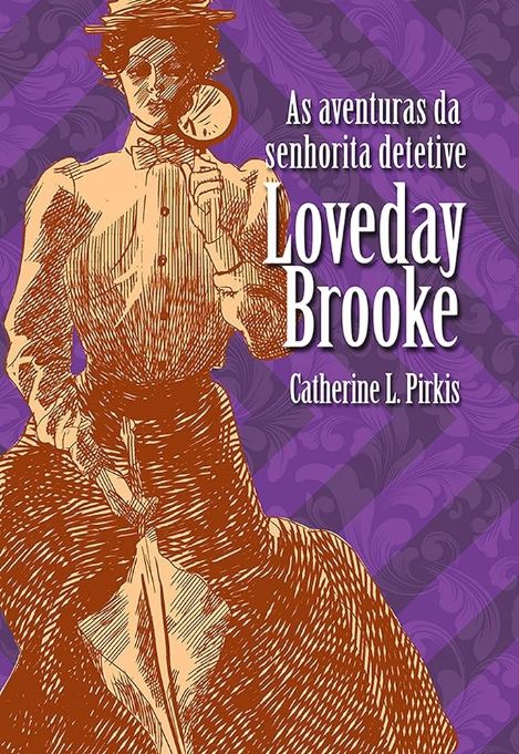 as-aventuras-da-senhorita-detetive-loveday-brooke-catherine-l-pirkis