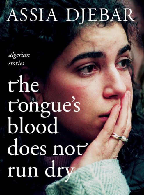 the-tongue-s-blood-does-not-run-dry-assia-djebar
